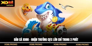 Bắn Cá XO88 - Nhận Thưởng Cực Lớn Chỉ Trong 2 Phút