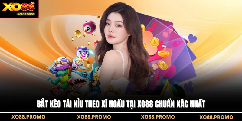 Bắt Kèo Tài Xỉu Theo Xí Ngầu Tại XO88 Chuẩn Xác Nhất