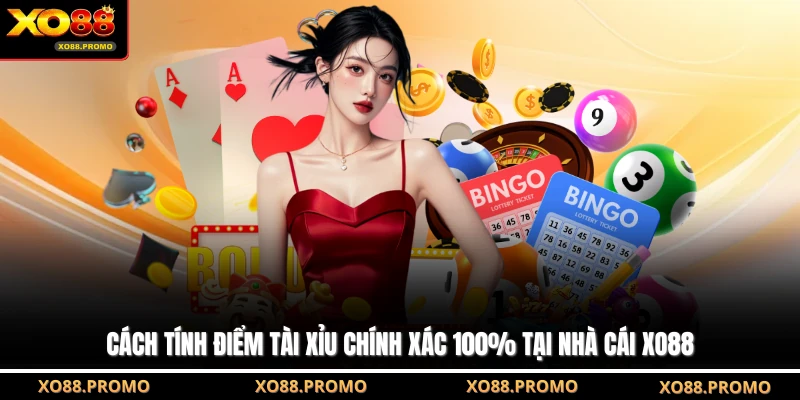 Cách Tính Điểm Tài Xỉu Chính Xác 100% Tại Nhà Cái XO88