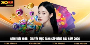 Game Bài XO88 - Chuyên Mục Đẳng Cấp Hàng Đầu Năm 2026