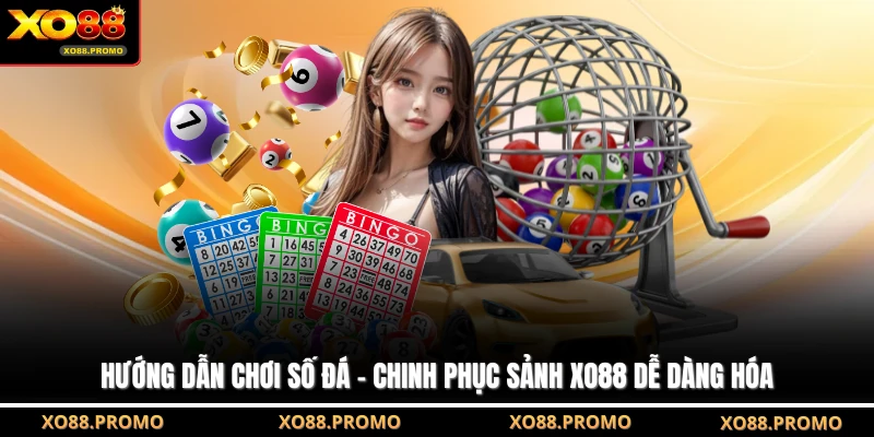 Hướng Dẫn Chơi Số Đá - Chinh Phục Sảnh XO88 Dễ Dàng Hóa