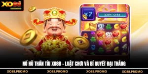 Nổ Hũ Thần Tài XO88 - Luật Chơi Và Bí Quyết Đại Thắng