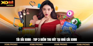 Tài Xỉu XO88 - Top 3 Điểm Thu Hút Tại Nhà Cái XO88